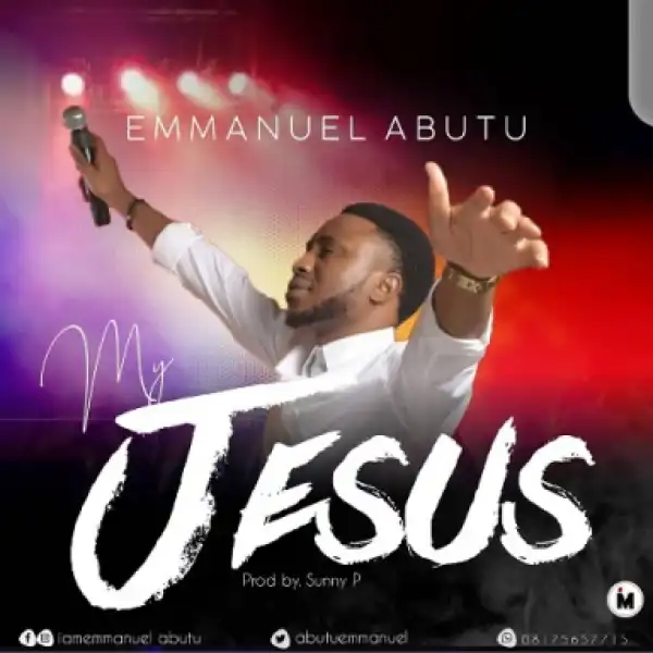 Emmanuel Abutu - My Jesus